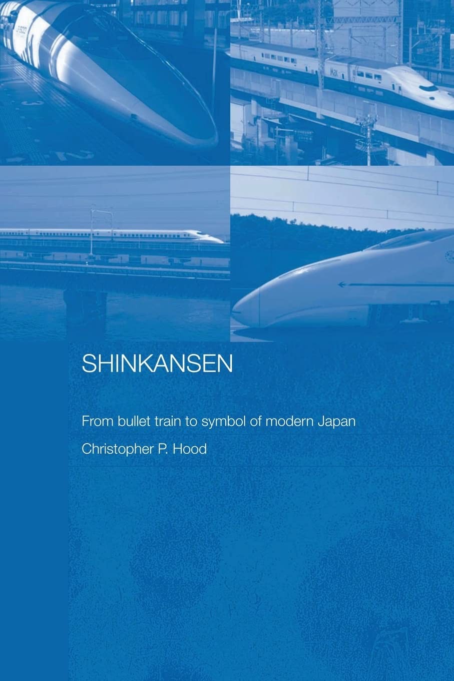 Shinkansen: From Bullet Train to Symbol of Modern Japan