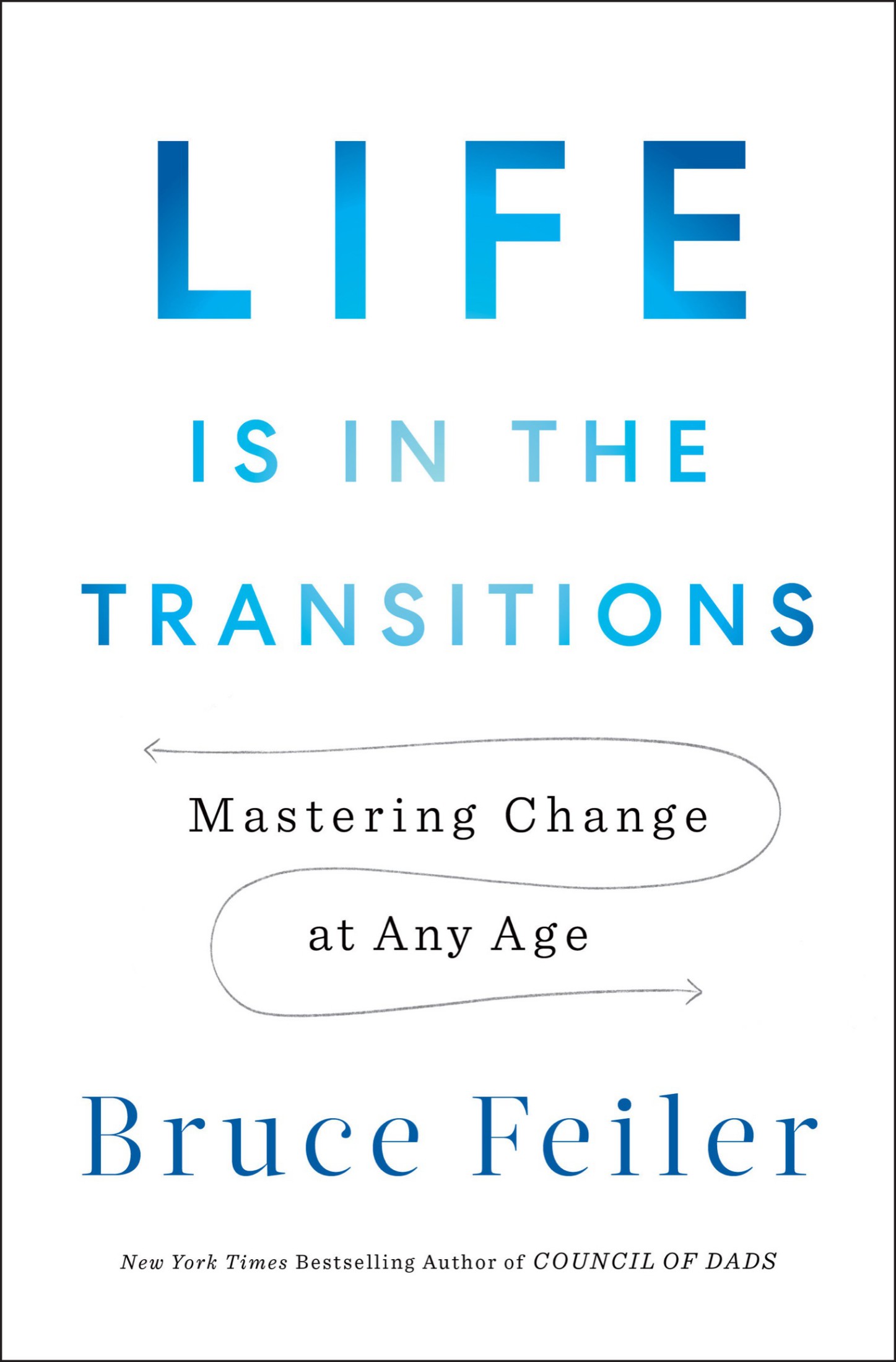 Life Is in the Transitions: Mastering Change at Any Age: Mastering Change at Any Age