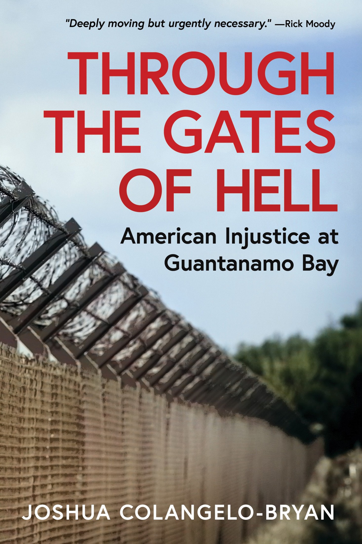Through the Gates of Hell: American Injustice at Guantanamo Bay