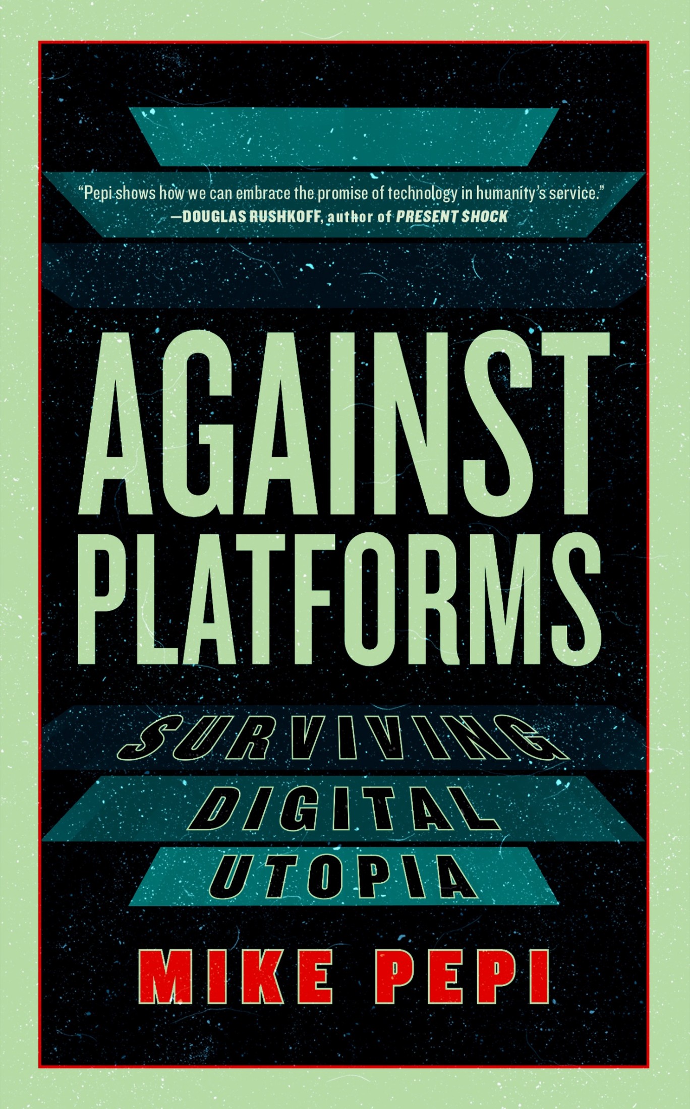 Against Platforms: Surviving Digital Utopia