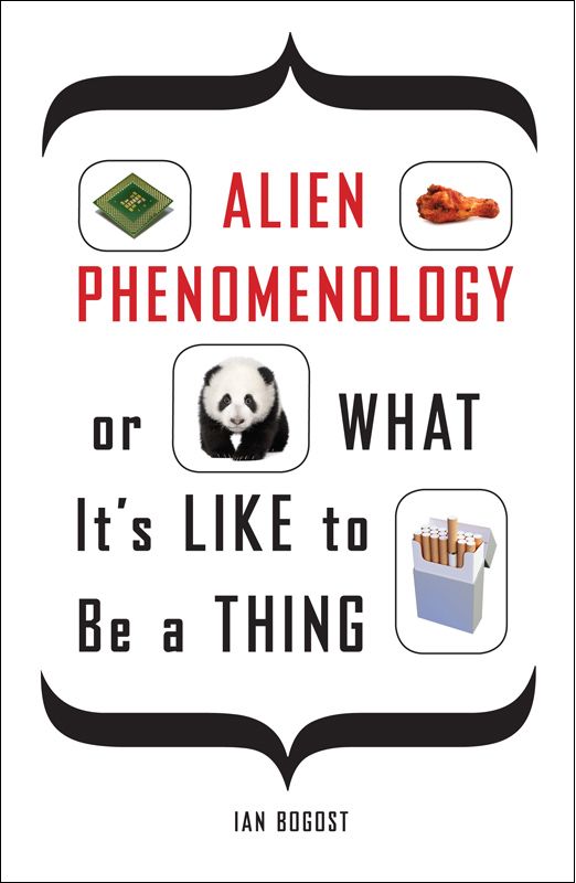 Alien Phenomenology, or What It's Like to Be a Thing (Posthumanities)