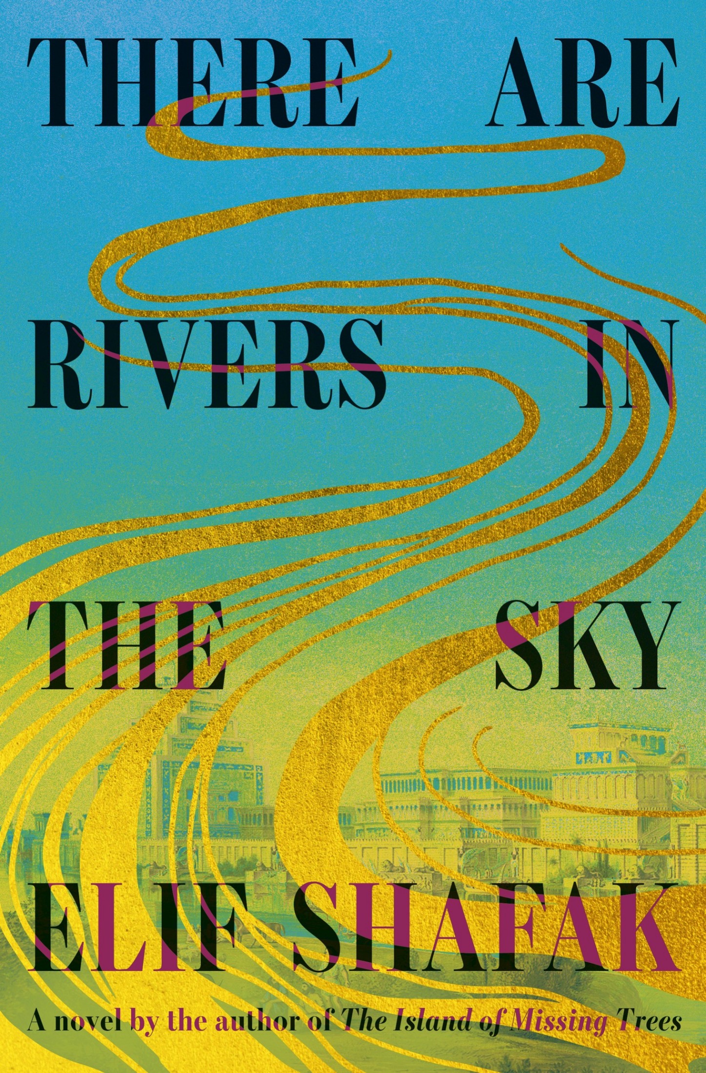There Are Rivers in the Sky: A novel