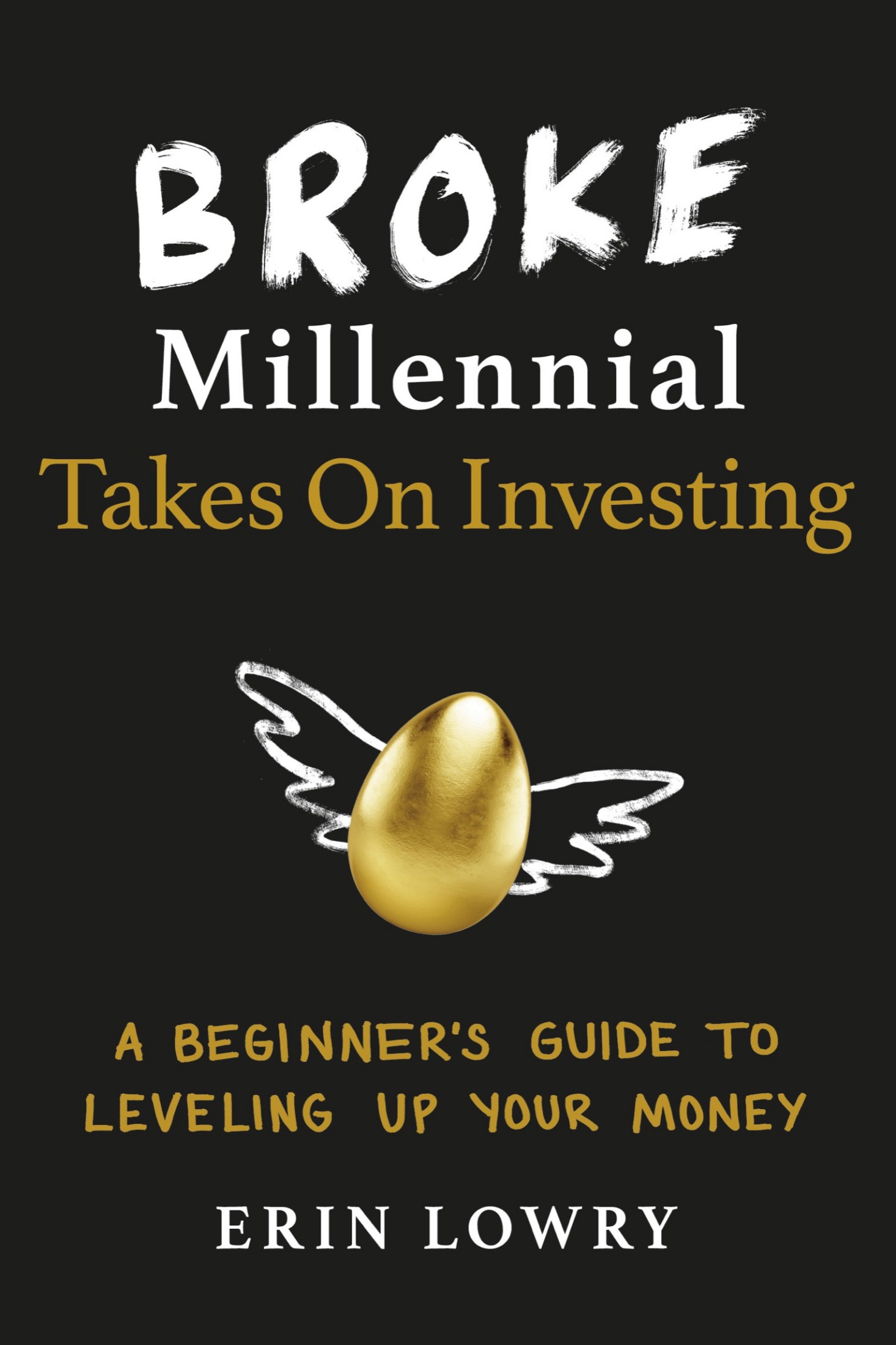 Broke Millennial Takes on Investing: A Beginner's Guide to Leveling Up Your Money: A Beginner's Guide to Leveling Up Your Money