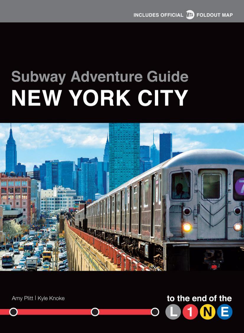 Subway Adventure Guide New York City To the End of the Line