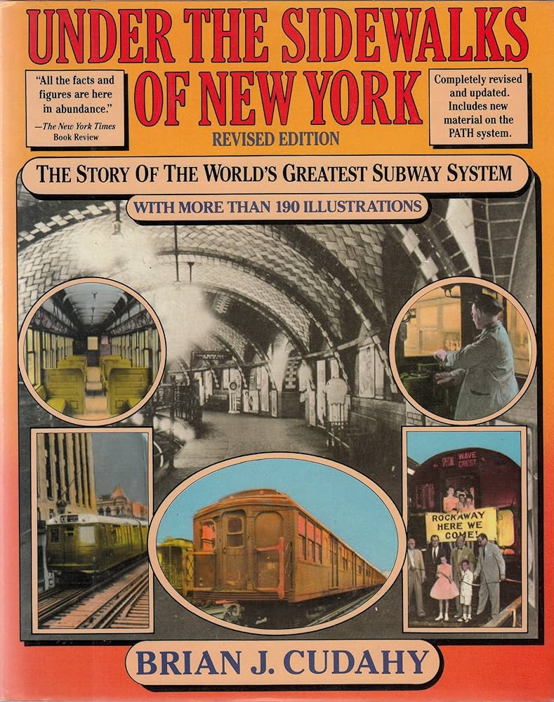 Under the Sidewalks of New York: The Story of the World's Greatest Subway System