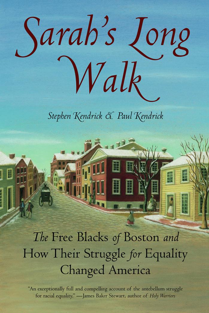 Sarah's Long Walk: The Free Blacks of Boston and How Their Struggle for Equality