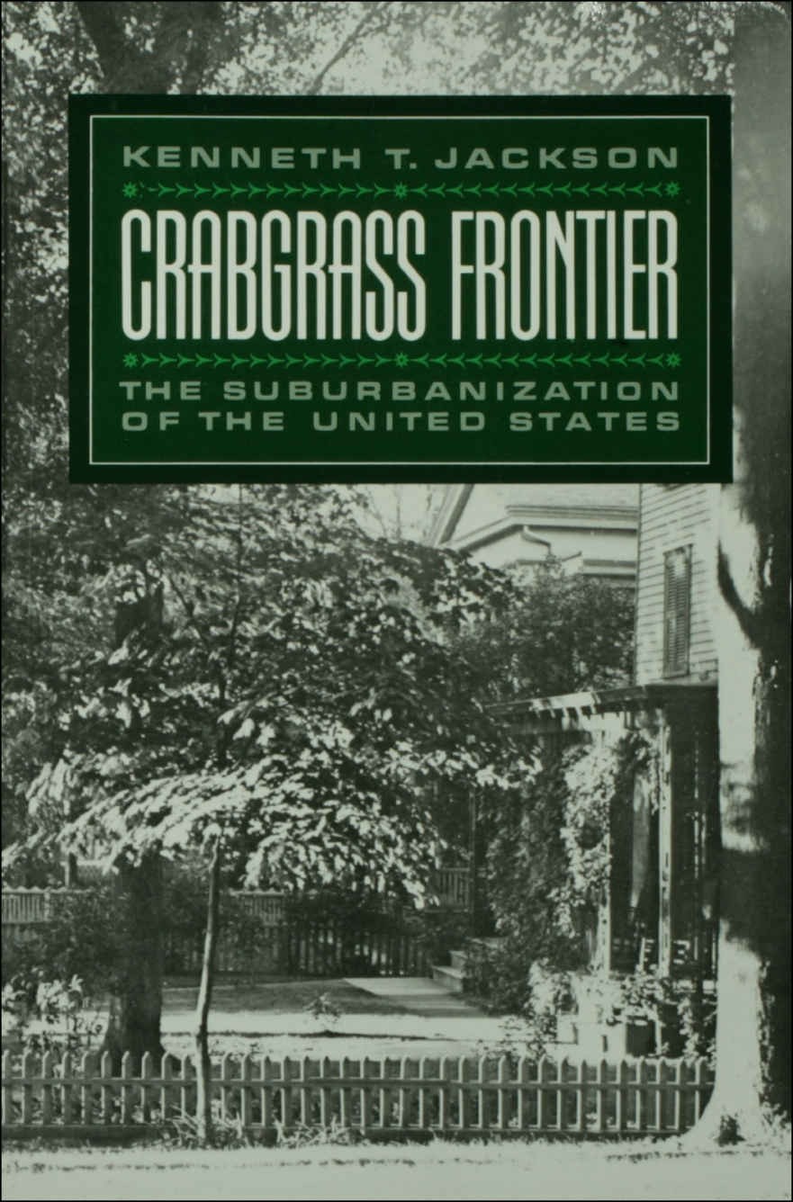 Crabgrass Frontier: The Suburbanization of the United States