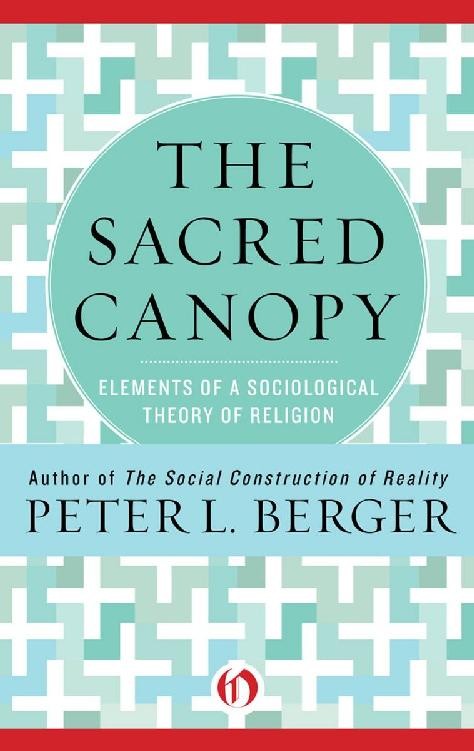 The Sacred Canopy: Elements of a Sociological Theory of Religion