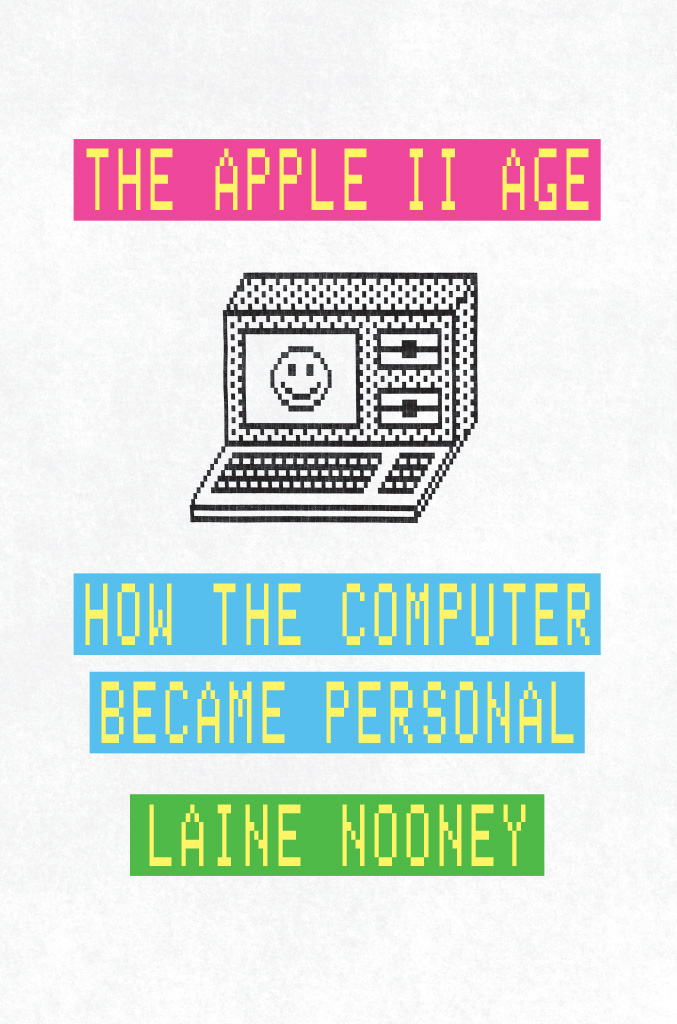 The Apple II Age: How the Computer Became Personal