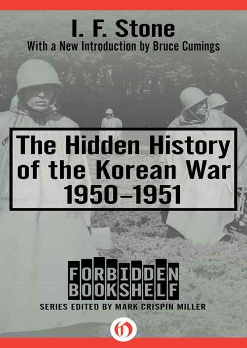 The Hidden History of the Korean War: 1950–1951 (Forbidden Bookshelf)