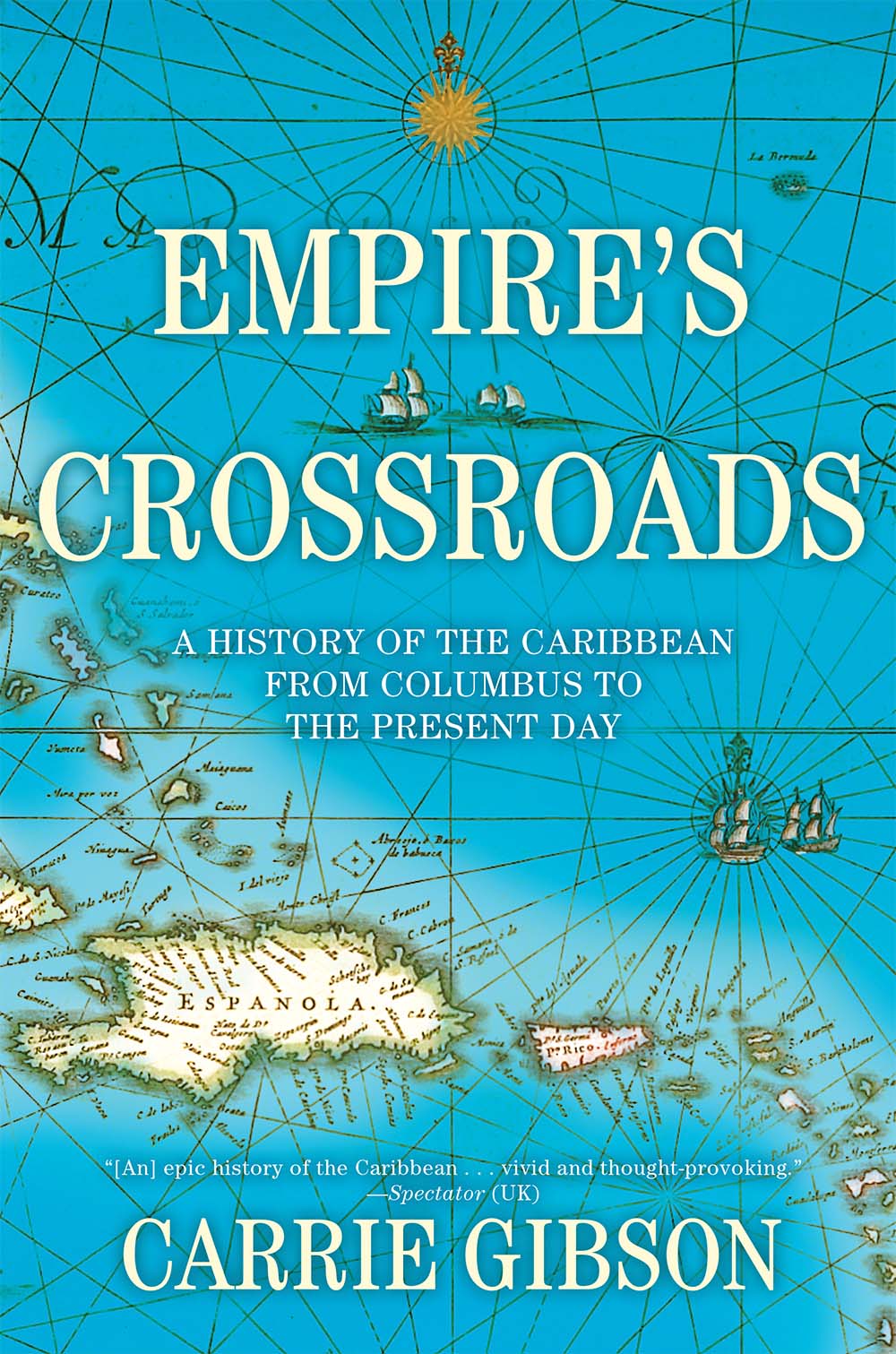 Empire's Crossroads: A History of the Caribbean From Columbus to the Present Day