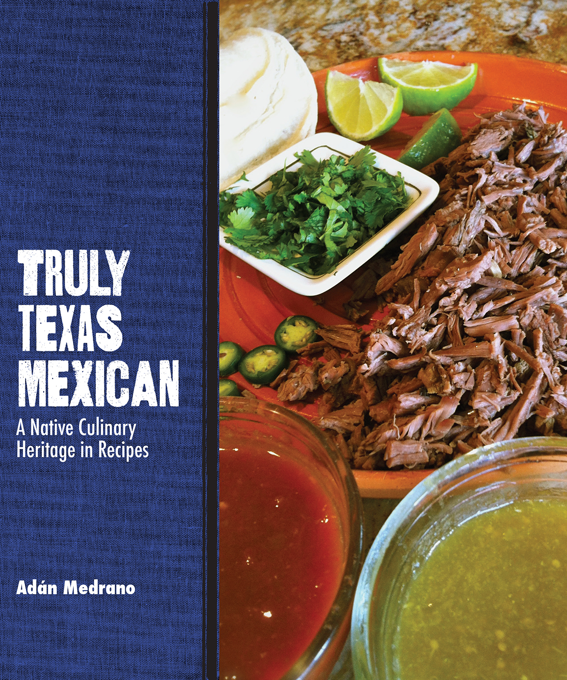 Truly Texas Mexican: A Native Culinary Heritage in Recipes