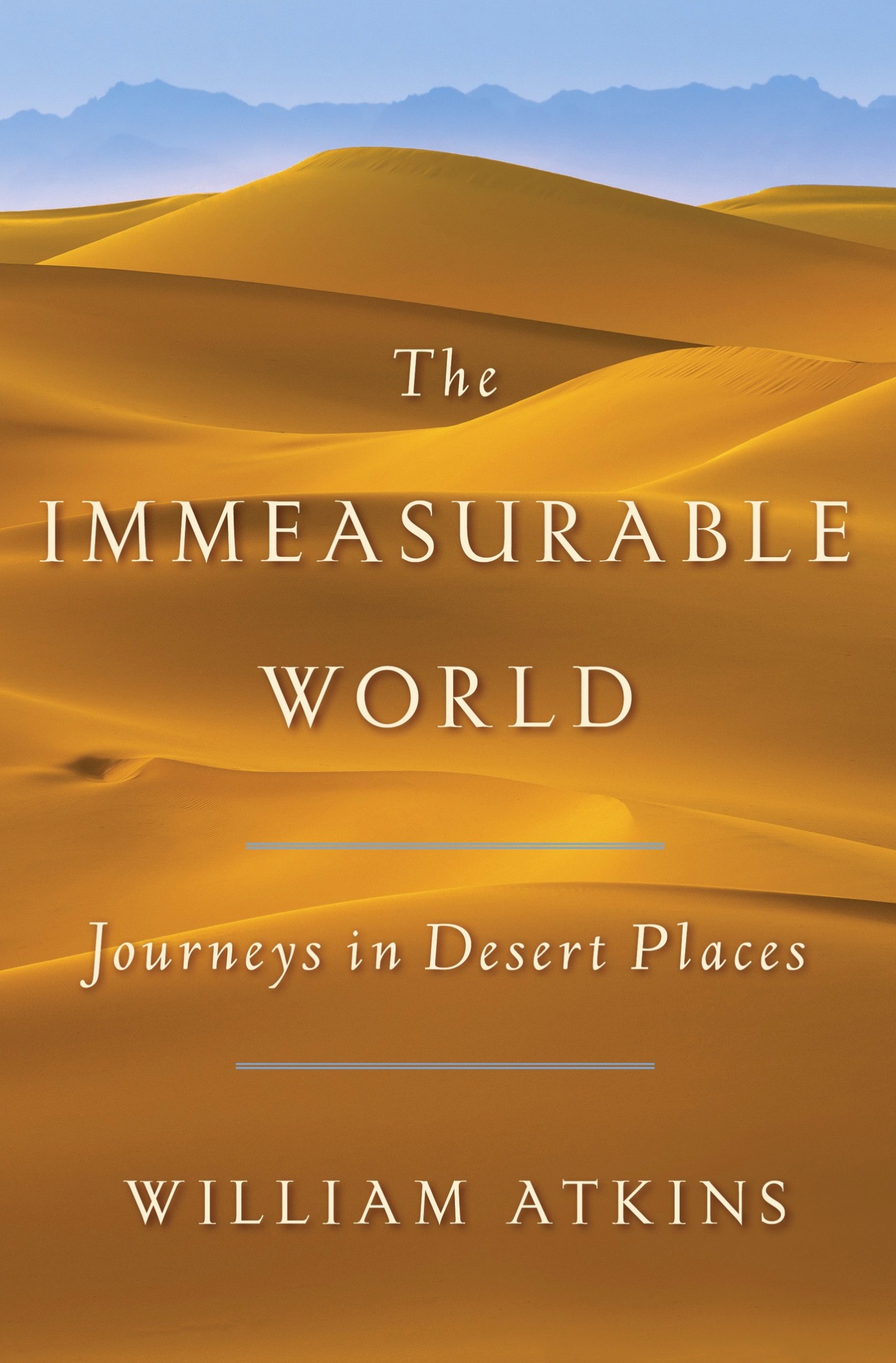 The Immeasurable World: Journeys in Desert Places