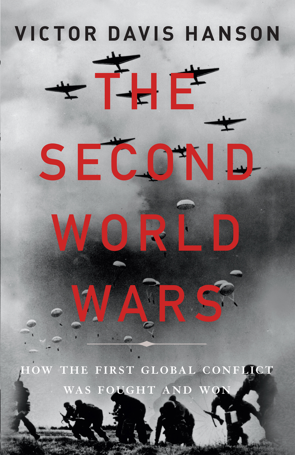 The Second World Wars: How the First Global Conflict Was Fought and Won