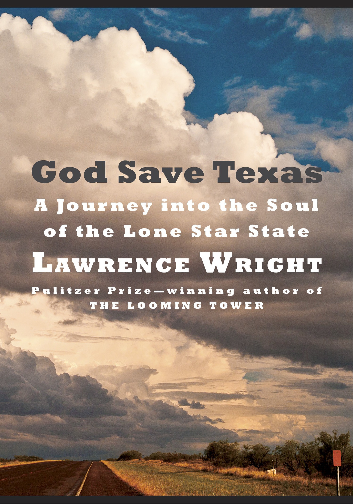 God Save Texas: A Journey Into the Soul of the Lone Star State: A Journey into the Soul of the Lone Star State