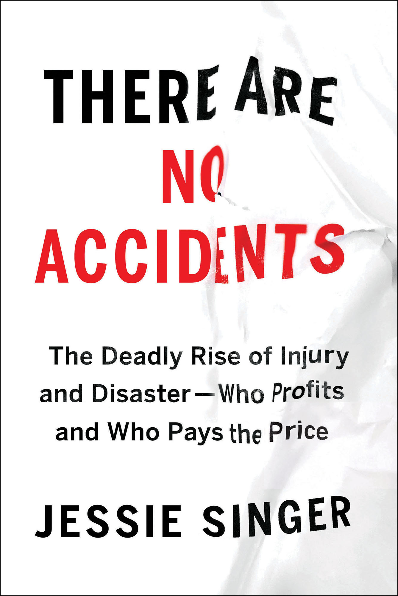 There Are No Accidents: The Deadly Rise of Injury and Disaster — Who Profits and Who Pays the Price